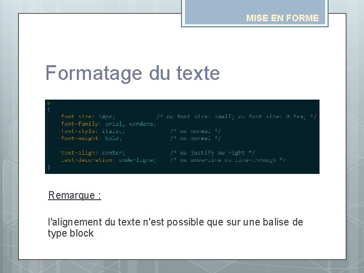 MISE EN FORME Formatage du texte Remarque : l'alignement du texte n'est possible que MISE EN FORME Formatage du texte Remarque : l'alignement du texte n'est possible que