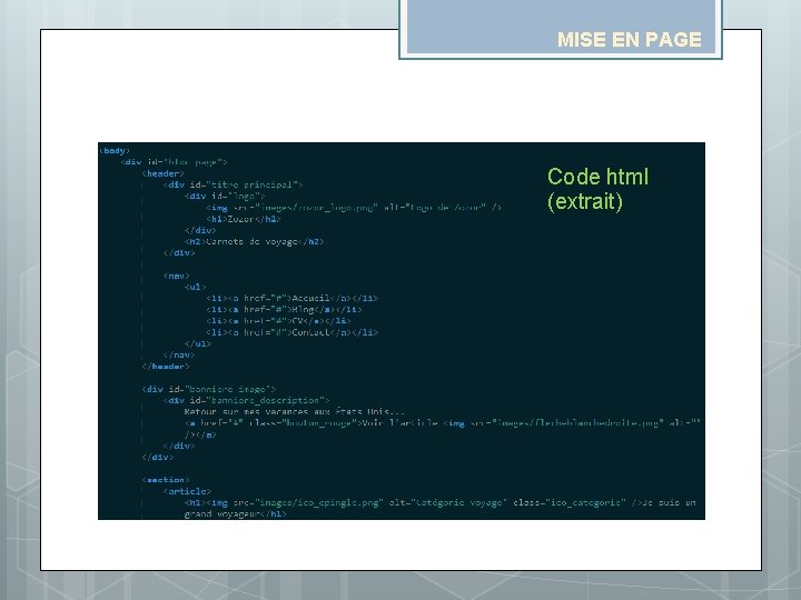 MISE EN PAGE Code html (extrait) MISE EN PAGE Code html (extrait)