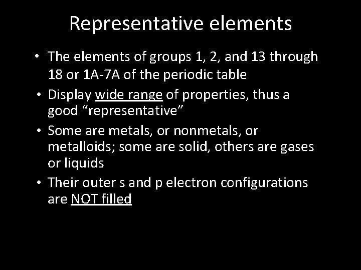 Representative elements • The elements of groups 1, 2, and 13 through 18 or