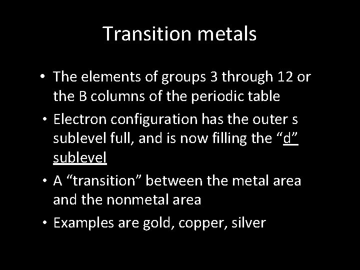 Transition metals • The elements of groups 3 through 12 or the B columns