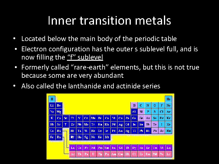 Inner transition metals • Located below the main body of the periodic table •