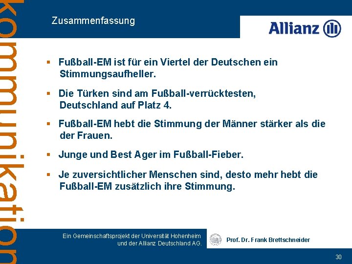 Zusammenfassung § Fußball-EM ist für ein Viertel der Deutschen ein Stimmungsaufheller. § Die Türken