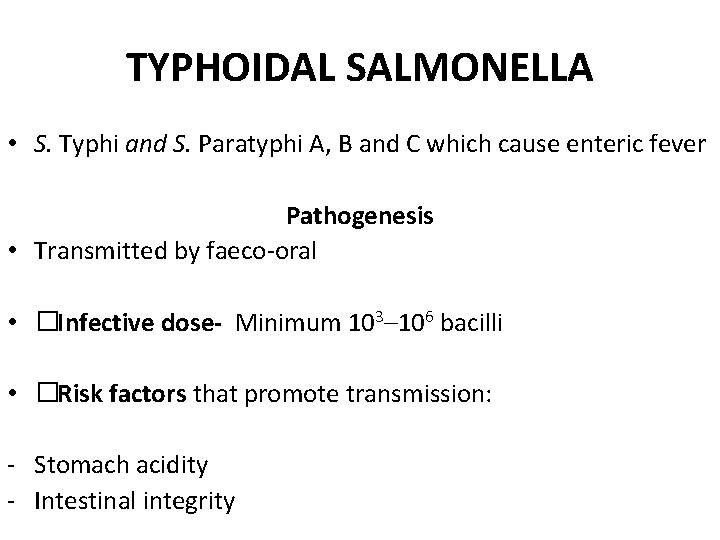 TYPHOIDAL SALMONELLA • S. Typhi and S. Paratyphi A, B and C which cause