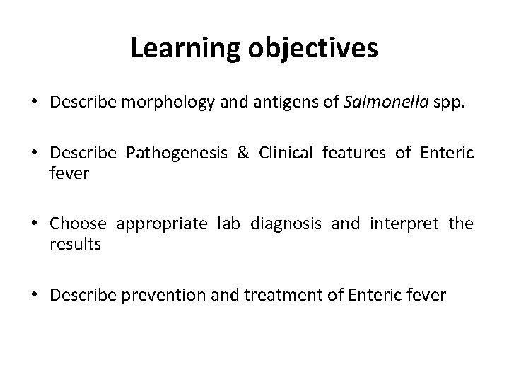 Learning objectives • Describe morphology and antigens of Salmonella spp. • Describe Pathogenesis &