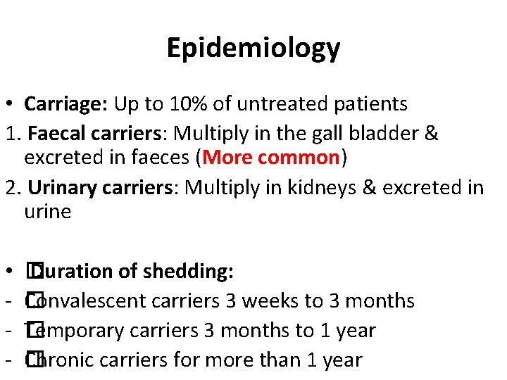 Epidemiology • Carriage: Up to 10% of untreated patients 1. Faecal carriers: Multiply in