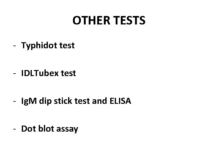 OTHER TESTS - Typhidot test - IDLTubex test - Ig. M dip stick test