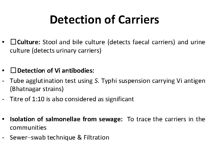 Detection of Carriers • �Culture: Stool and bile culture (detects faecal carriers) and urine