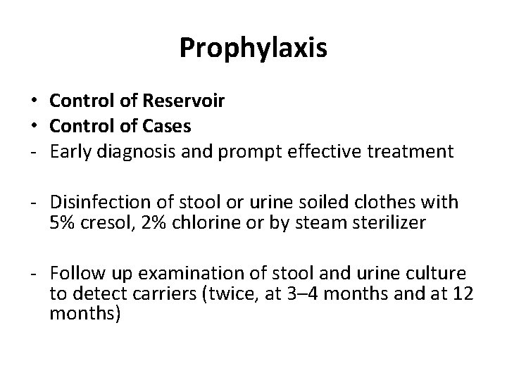 Prophylaxis • Control of Reservoir • Control of Cases - Early diagnosis and prompt