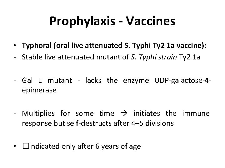 Prophylaxis - Vaccines • Typhoral (oral live attenuated S. Typhi Ty 2 1 a