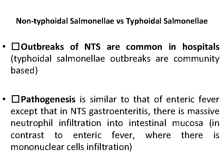 Non-typhoidal Salmonellae vs Typhoidal Salmonellae • �Outbreaks of NTS are common in hospitals (typhoidal