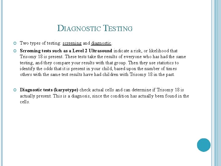 DIAGNOSTIC TESTING Two types of testing: screening and diagnostic. Screening tests such as a