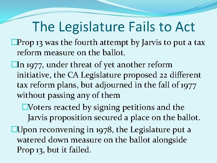 The Legislature Fails to Act �Prop 13 was the fourth attempt by Jarvis to