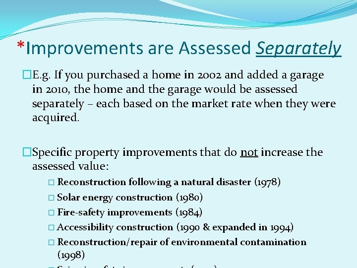 *Improvements are Assessed Separately �E. g. If you purchased a home in 2002 and