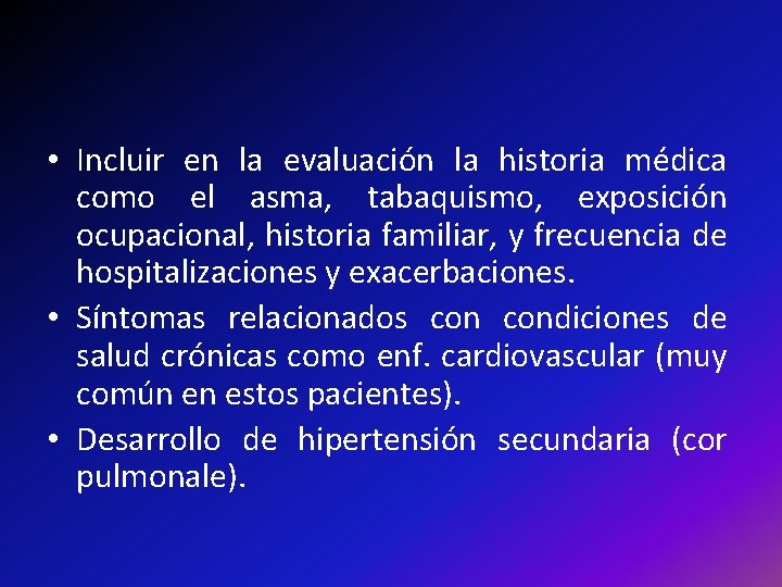  • Incluir en la evaluación la historia médica como el asma, tabaquismo, exposición