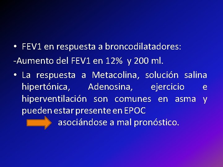  • FEV 1 en respuesta a broncodilatadores: -Aumento del FEV 1 en 12%
