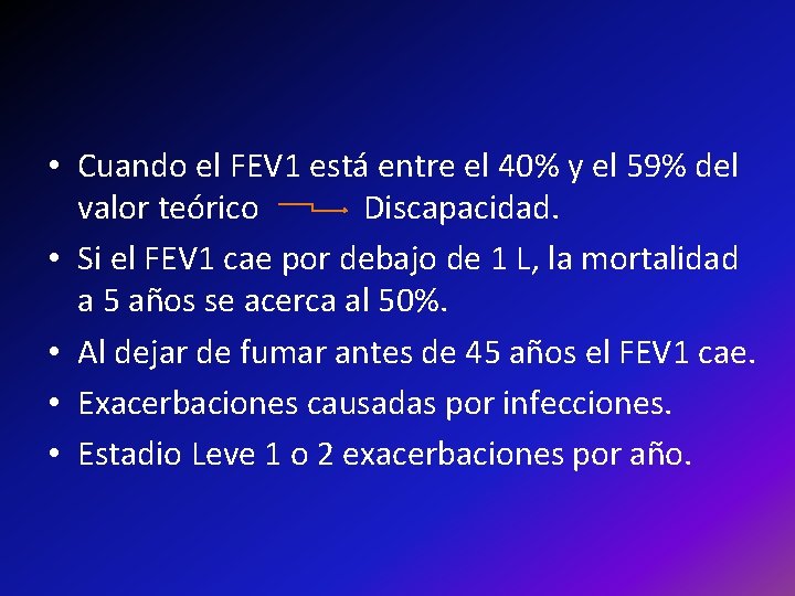  • Cuando el FEV 1 está entre el 40% y el 59% del