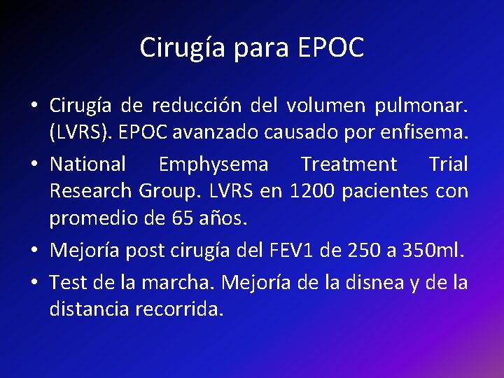 Cirugía para EPOC • Cirugía de reducción del volumen pulmonar. (LVRS). EPOC avanzado causado