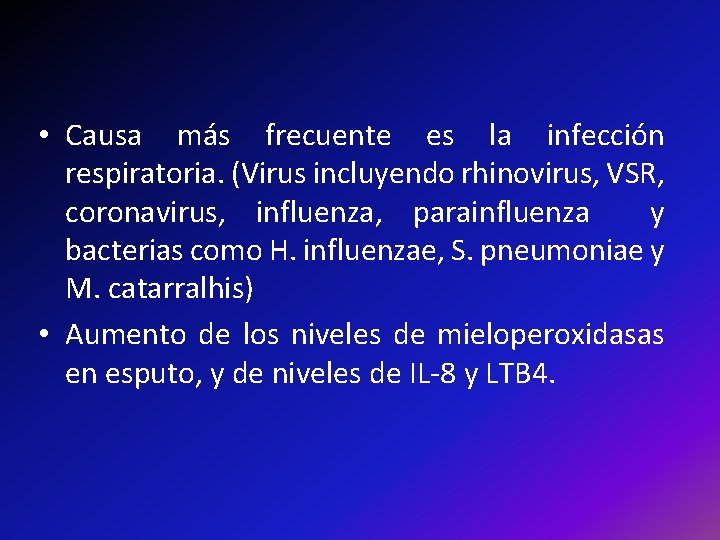  • Causa más frecuente es la infección respiratoria. (Virus incluyendo rhinovirus, VSR, coronavirus,