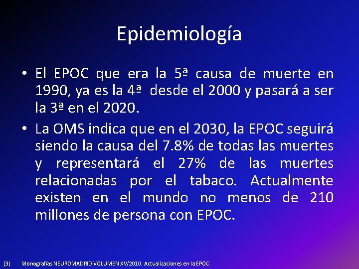 Epidemiología • El EPOC que era la 5ª causa de muerte en 1990, ya