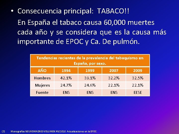  • Consecuencia principal: TABACO!! En España el tabaco causa 60, 000 muertes cada