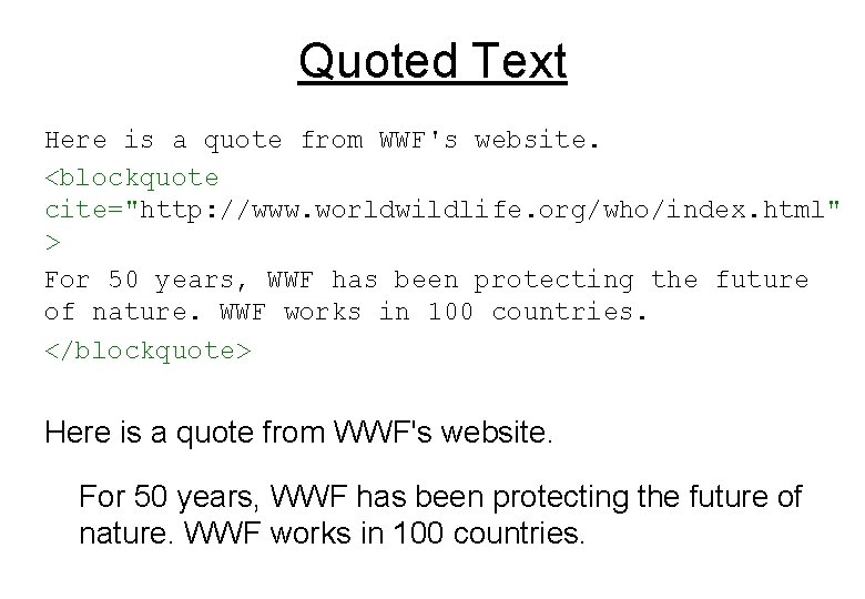 Quoted Text Here is a quote from WWF's website. <blockquote cite="http: //www. worldwildlife. org/who/index.