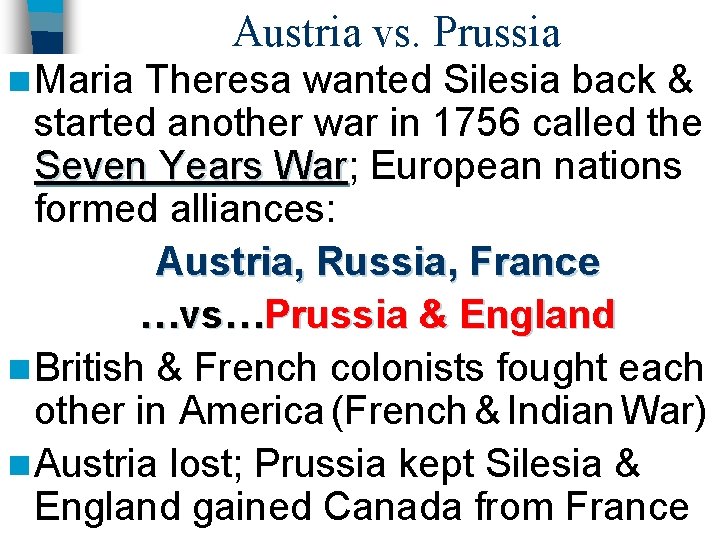 Austria vs. Prussia n Maria Theresa wanted Silesia back & started another war in