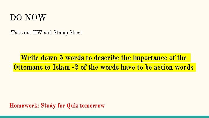 DO NOW -Take out HW and Stamp Sheet Write down 5 words to describe