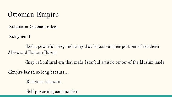 Ottoman Empire -Sultans = Ottoman rulers -Suleyman I -Led a powerful navy and army