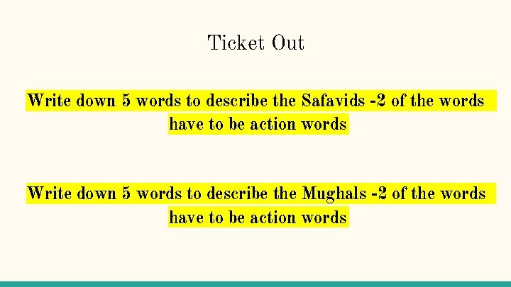 Ticket Out Write down 5 words to describe the Safavids -2 of the words