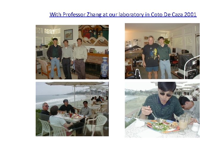 With Professor Zhang at our laboratory in Coto De Caza 2001 