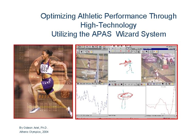 Optimizing Athletic Performance Through High-Technology Utilizing the APAS Wizard System By Gideon Ariel, Ph.