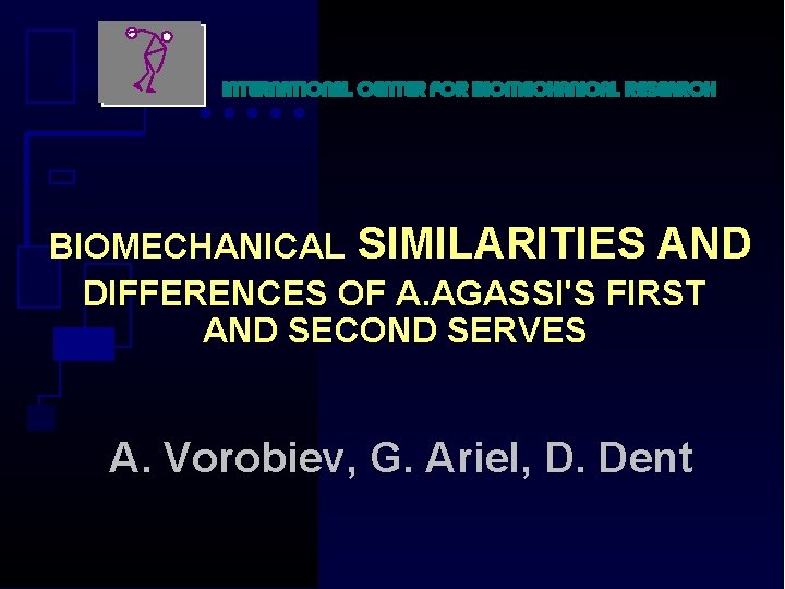 BIOMECHANICAL SIMILARITIES AND DIFFERENCES OF A. AGASSI'S FIRST AND SECOND SERVES A. Vorobiev, G.