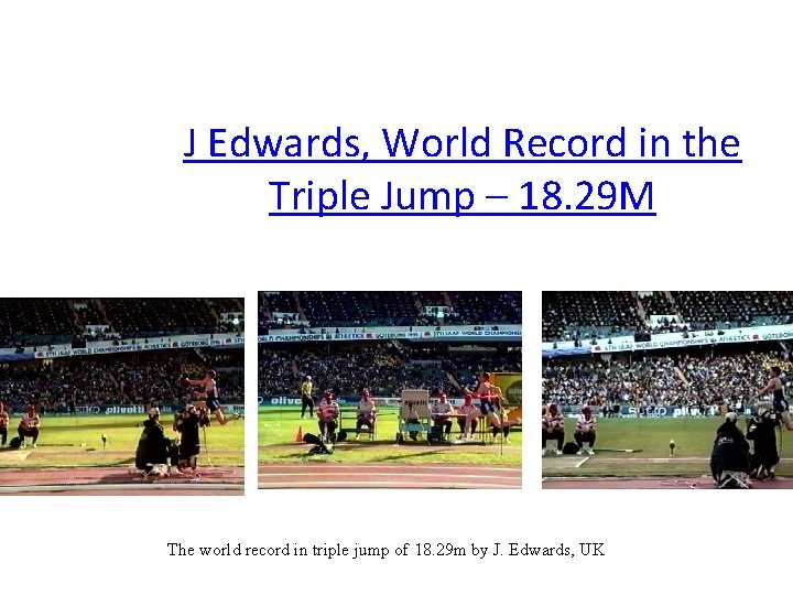 J Edwards, World Record in the Triple Jump – 18. 29 M The world