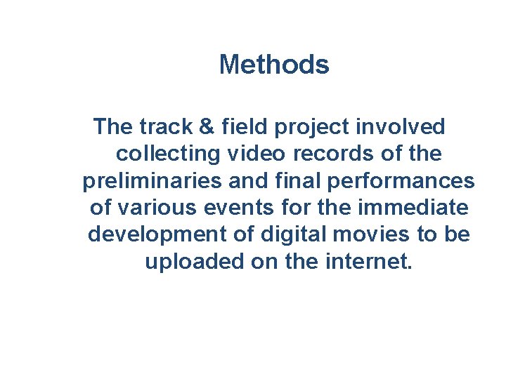 Methods The track & field project involved collecting video records of the preliminaries and