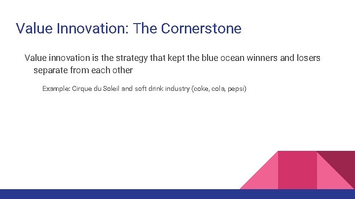 Value Innovation: The Cornerstone Value innovation is the strategy that kept the blue ocean