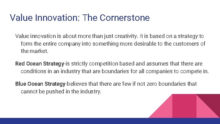 Value Innovation: The Cornerstone Value innovation is about more than just creativity. It is