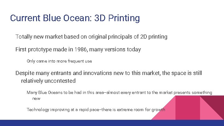 Current Blue Ocean: 3 D Printing Totally new market based on original principals of