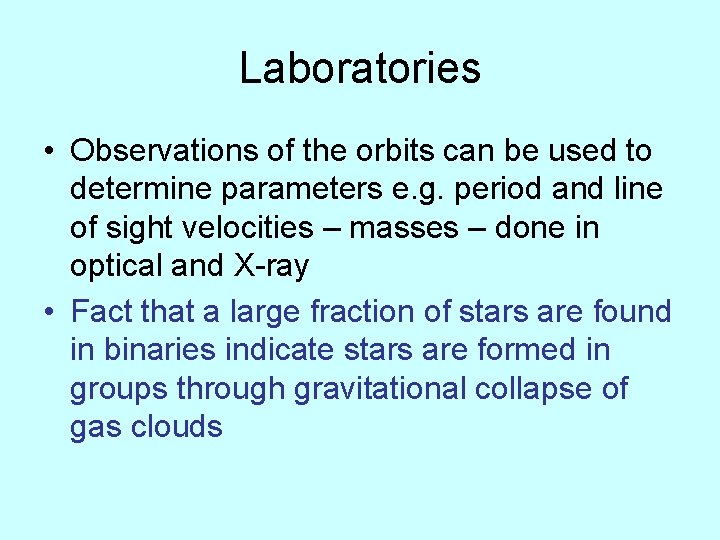 Laboratories • Observations of the orbits can be used to determine parameters e. g.