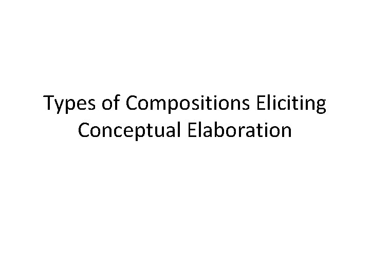 Types of Compositions Eliciting Conceptual Elaboration 