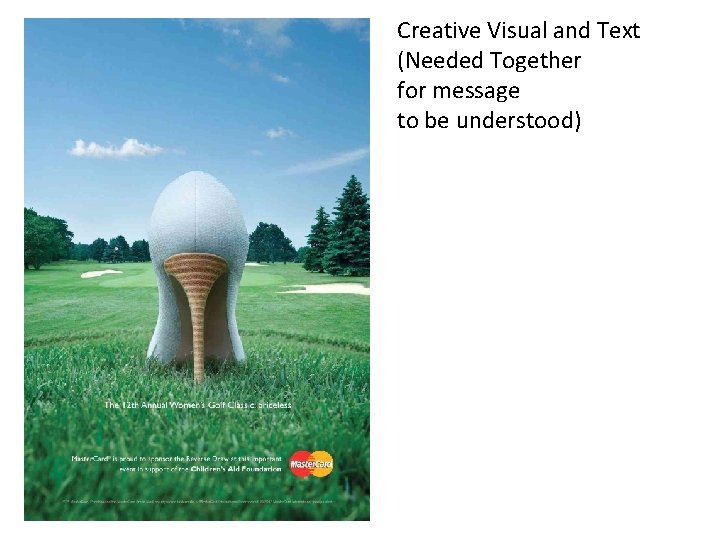 Creative Visual and Text (Needed Together for message to be understood) 