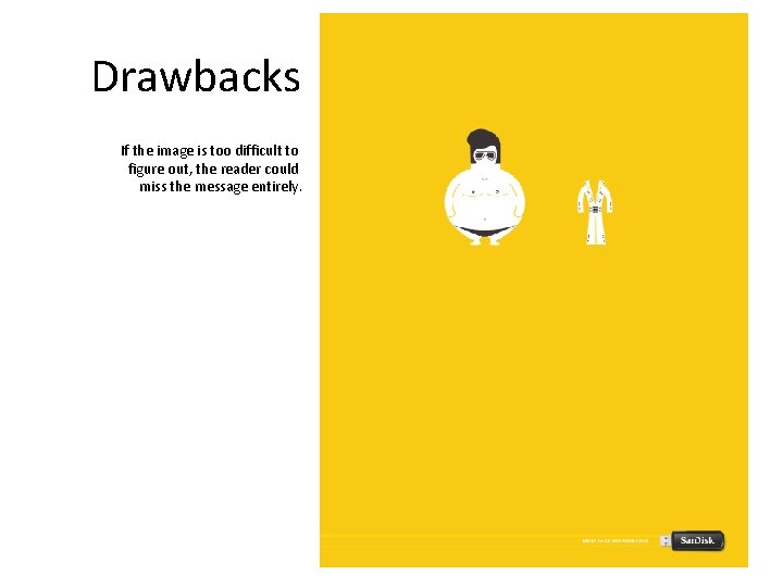 Drawbacks If the image is too difficult to figure out, the reader could miss