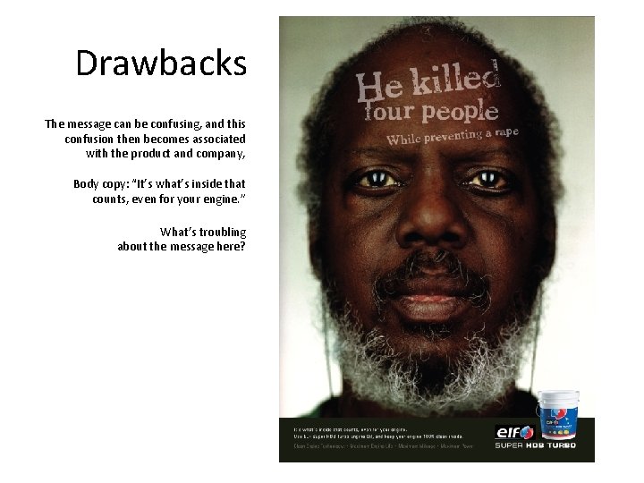 Drawbacks The message can be confusing, and this confusion then becomes associated with the