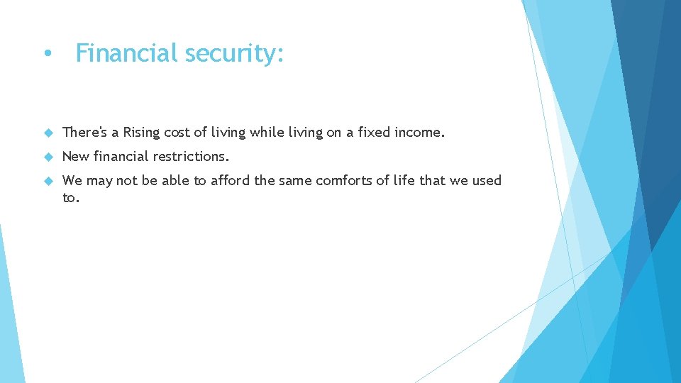  • Financial security: There's a Rising cost of living while living on a