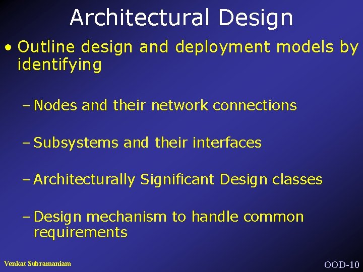 Architectural Design • Outline design and deployment models by identifying – Nodes and their