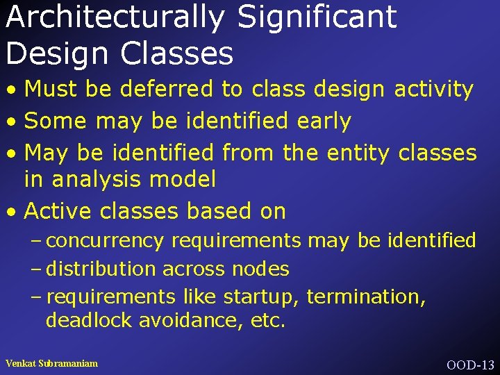 Architecturally Significant Design Classes • Must be deferred to class design activity • Some