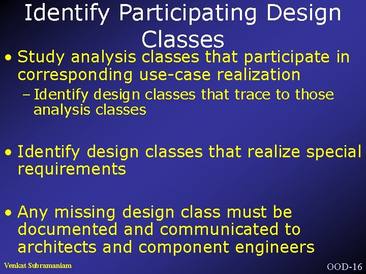 Identify Participating Design Classes • Study analysis classes that participate in corresponding use-case realization