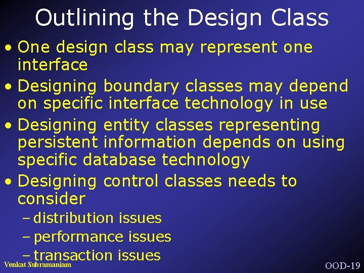 Outlining the Design Class • One design class may represent one interface • Designing