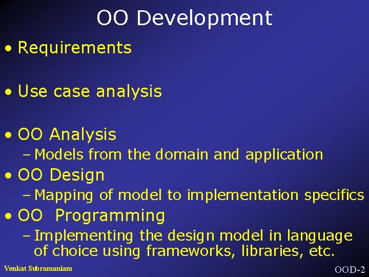 OO Development • Requirements • Use case analysis • OO Analysis – Models from