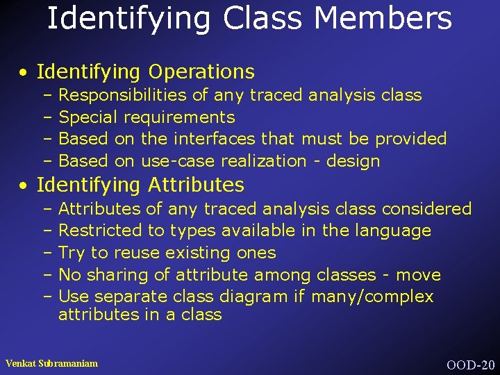 Identifying Class Members • Identifying Operations – Responsibilities of any traced analysis class –