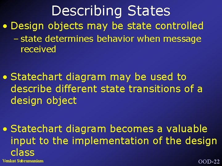 Describing States • Design objects may be state controlled – state determines behavior when